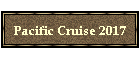 Pacific Cruise 2017