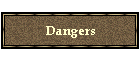 Dangers